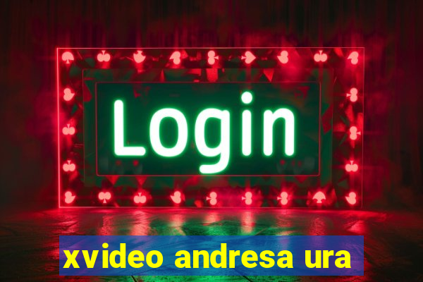 xvideo andresa ura